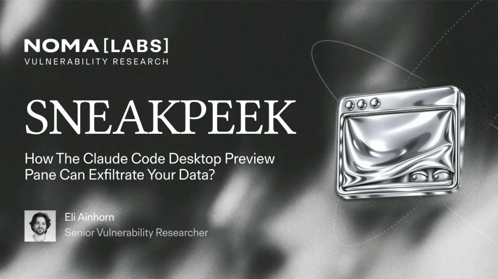 Noma Labs attack flow for SneakPeek: a poisoned HTML file previewed in Claude Code Desktop sends local credentials to an attacker's server